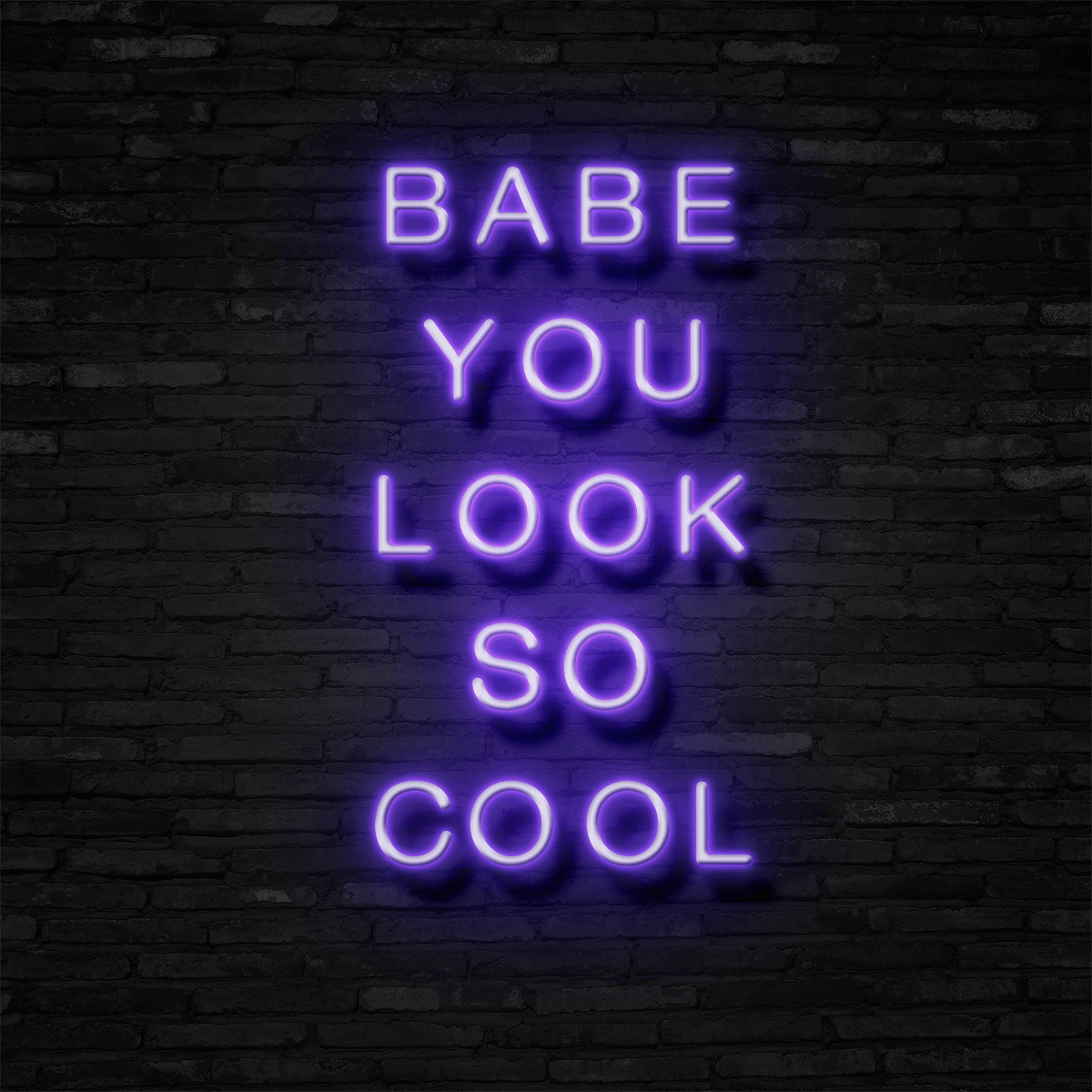 BABE YOU LOOK SO COOL - Neon Sign