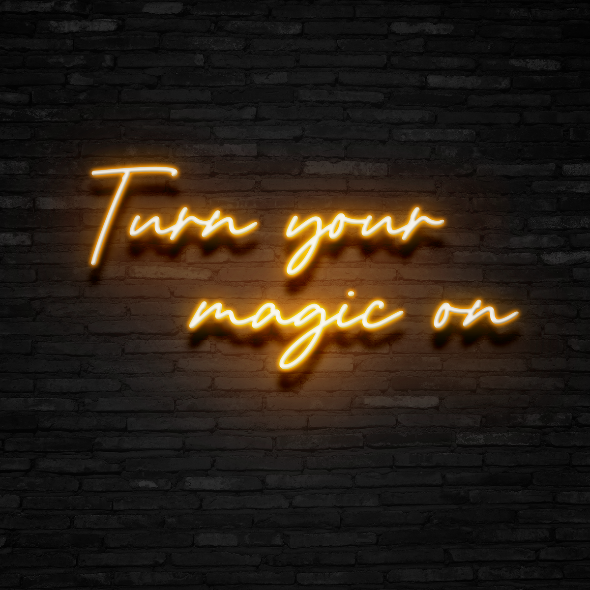 Turn Your Magic On - Neon Sign