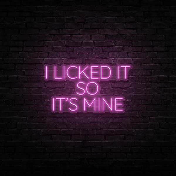 I licked it so it's mine led neon sign Made in USA