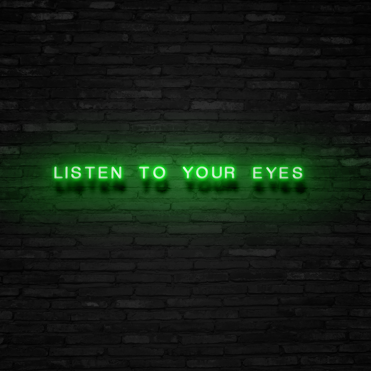 Listen To Your Eyes - Neon Sign