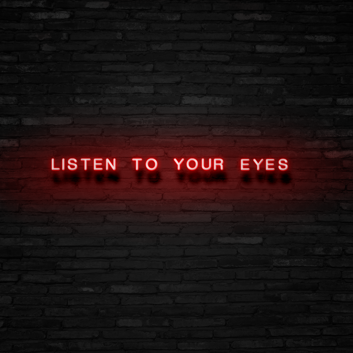 Listen To Your Eyes - Neon Sign