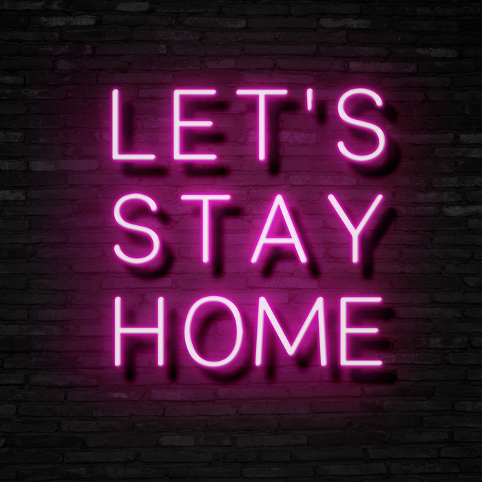 Let's Stay Home - Neon Sign - Neon Mama