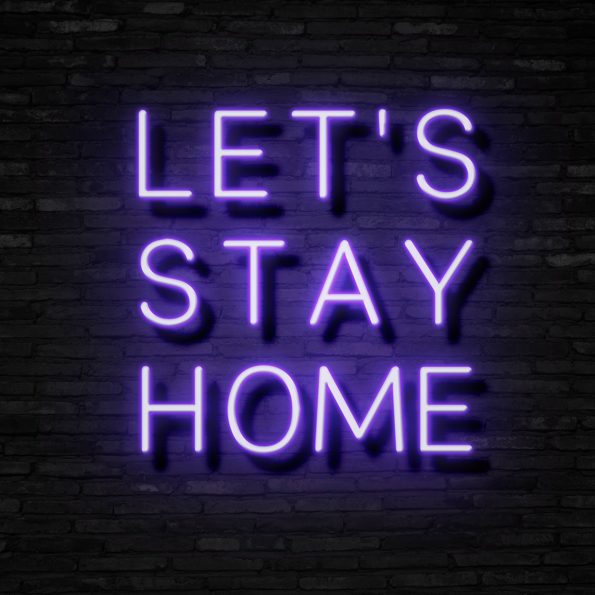 LET&#39;S STAY HOME - Neon Sign