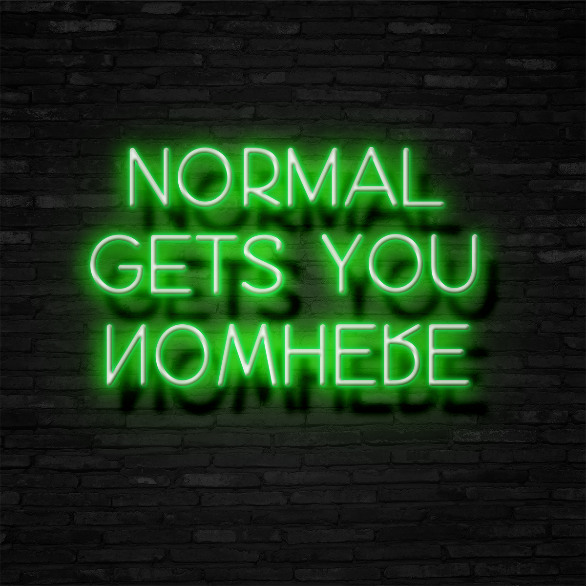 Normal Gets You Nowhere - Neon Sign