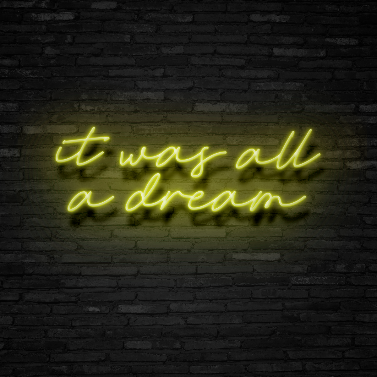 It Was All A Dream - Neon Sign