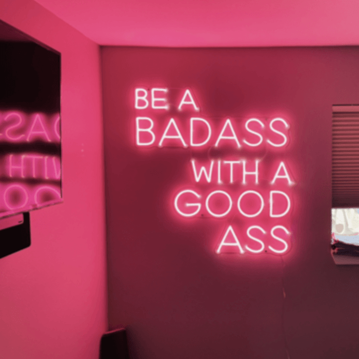 Be A Badass With A Good Ass - Neon Sign - Neon Mama
