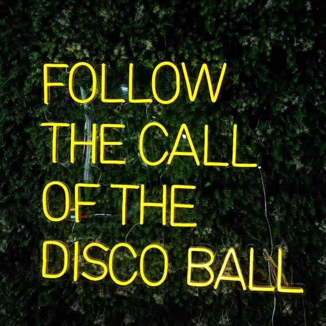 Follow The Call Of The Disco Ball - Neon Sign