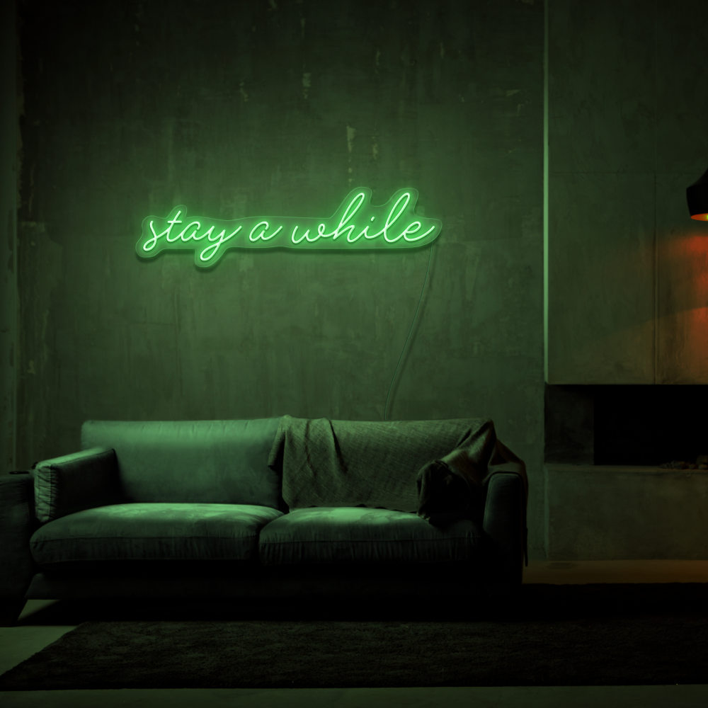 Stay A While - Neon Sign