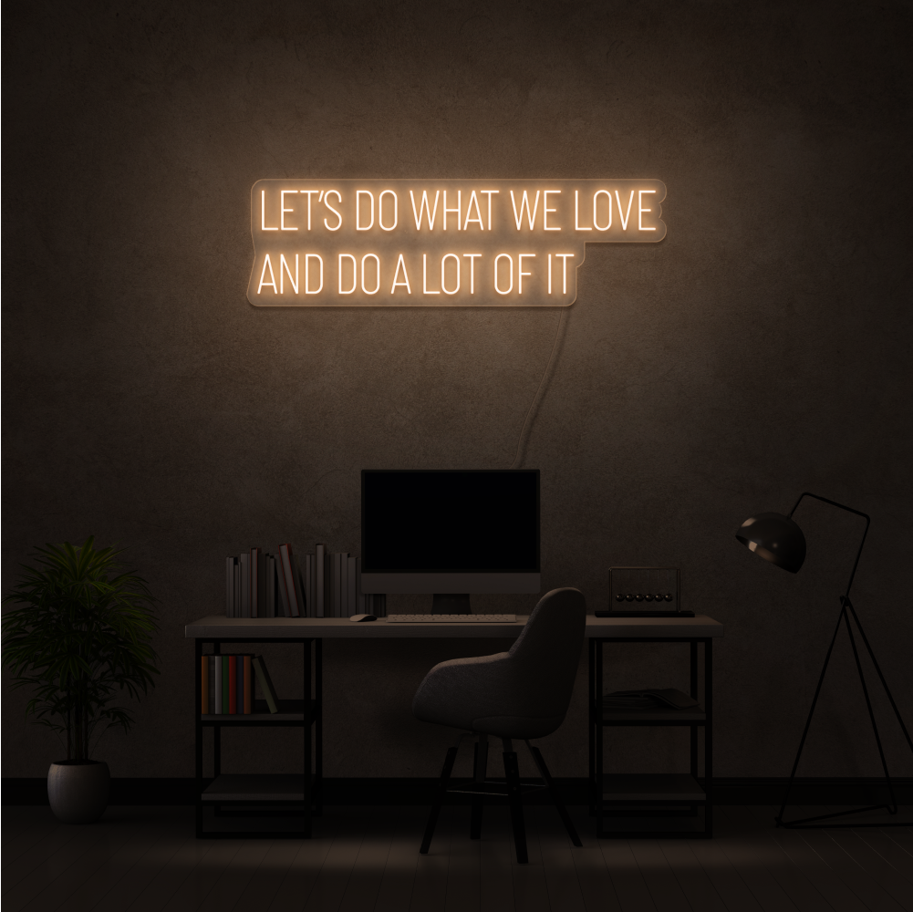Do What We Love - Neon Sign