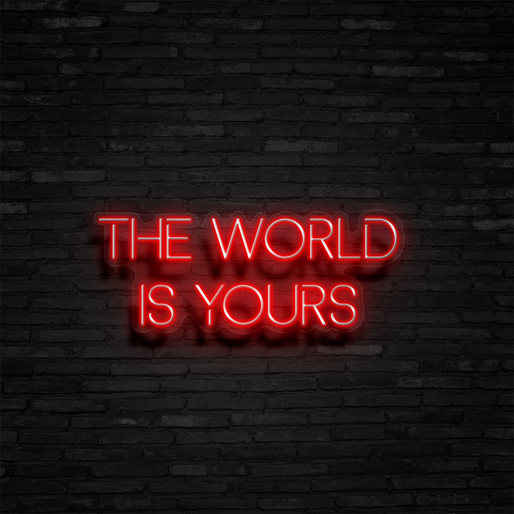 The World is Yours Neon Sign