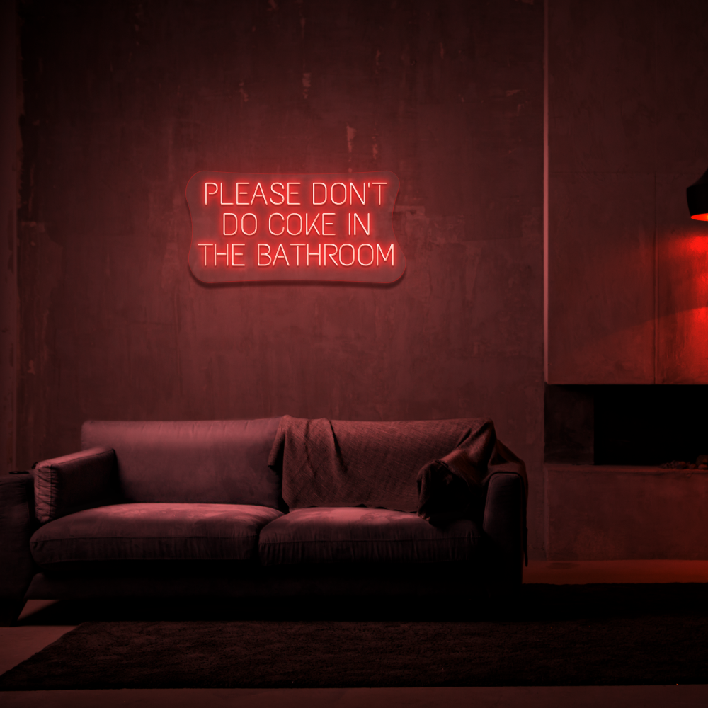 Please Don&#39;t Do Coke In The Bathroom - Neon Sign