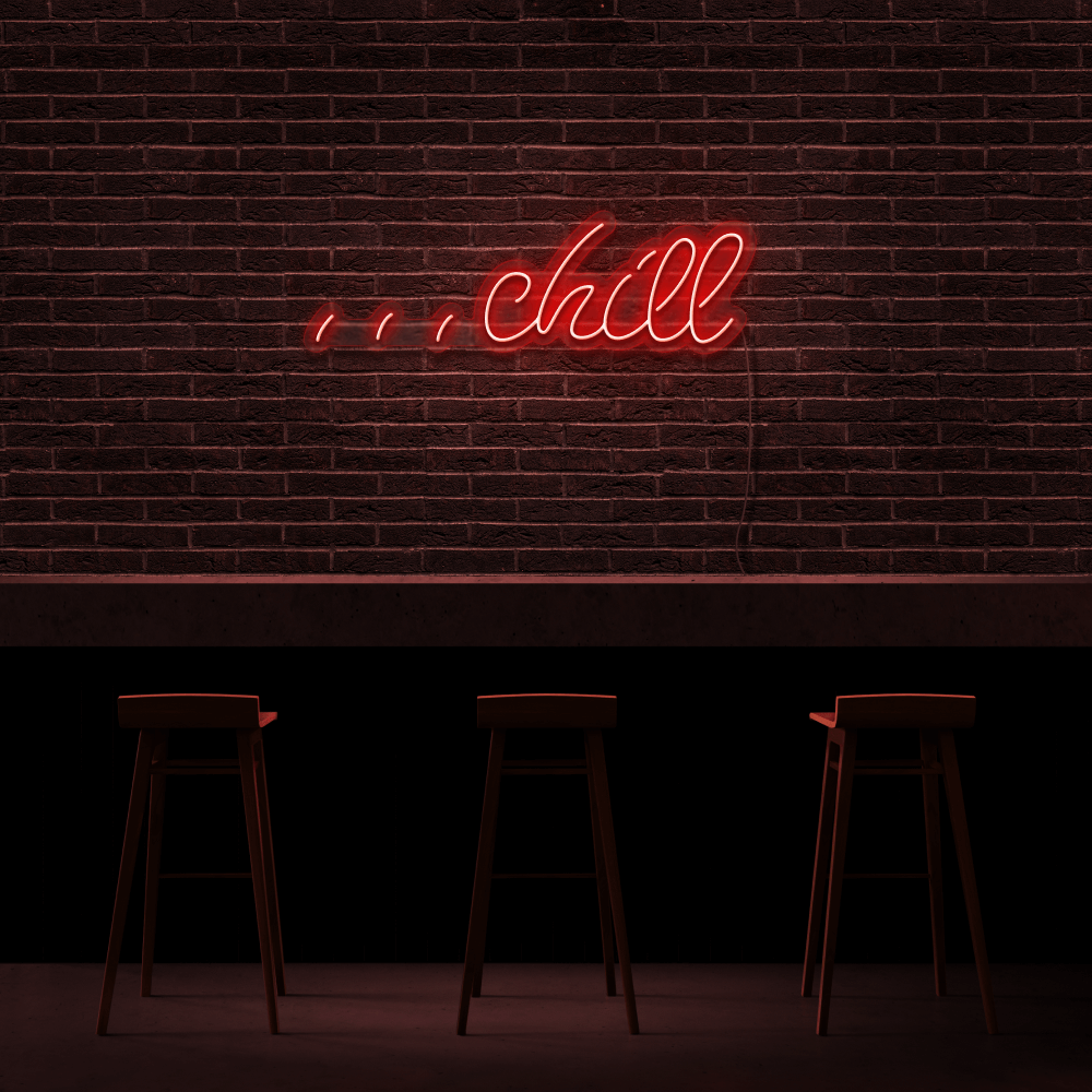 Chill - Neon Sign