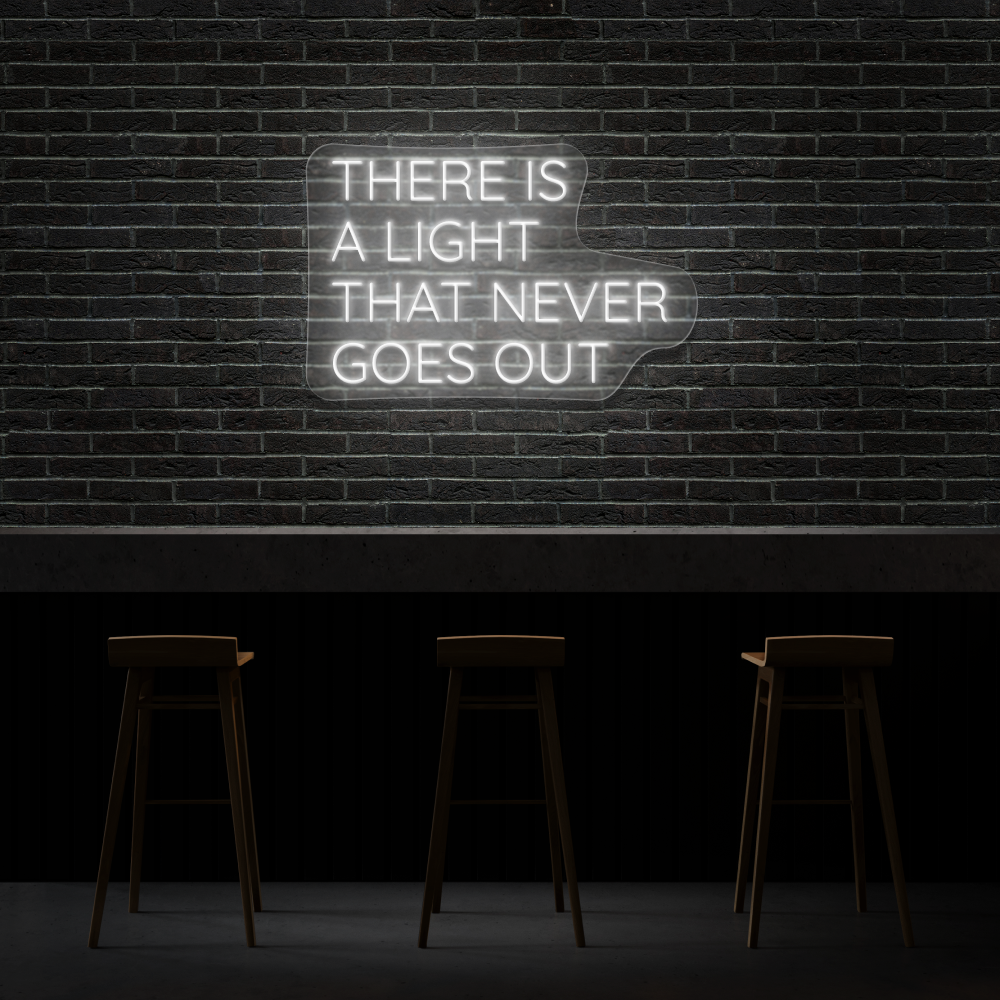 There Is A Light That Never Goes Out - Neon Sign