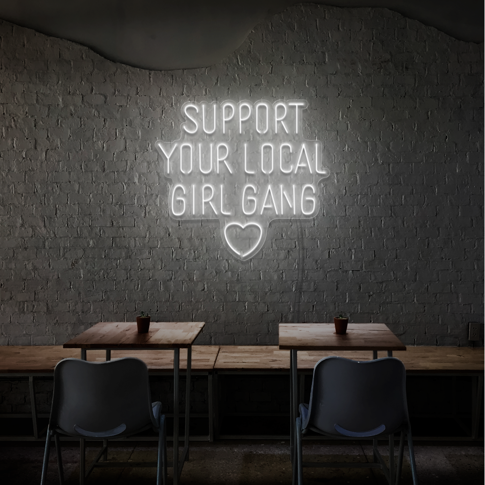 Support Your Local Girl - Neon Sign